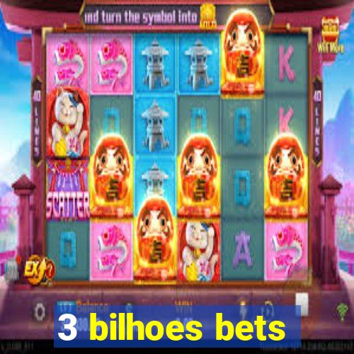 3 bilhoes bets